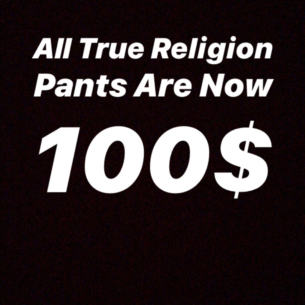 True Religion Pants Are 100!!!!